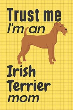 portada Trust me, i'm an Irish Terrier Mom: For Irish Terrier dog Fans (en Inglés)