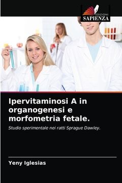 portada Ipervitaminosi A in organogenesi e morfometria fetale. (en Italiano)