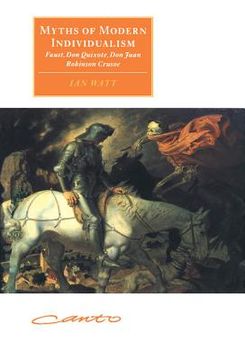 portada Myths of Modern Individualism Hardback: Faust, don Quixote, don Juan, Robinson Crusoe (Canto Original Series) (en Inglés)