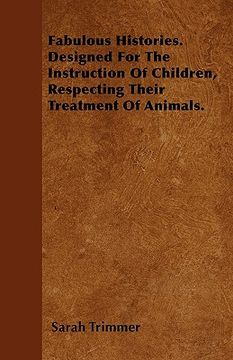 portada fabulous histories. designed for the instruction of children, respecting their treatment of animals. (en Inglés)