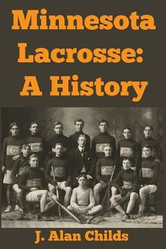 portada Minnesota Lacrosse: A History (en Inglés)