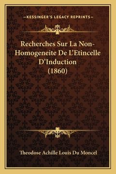 portada Recherches Sur La Non-Homogeneite De L'Etincelle D'Induction (1860) (en Francés)
