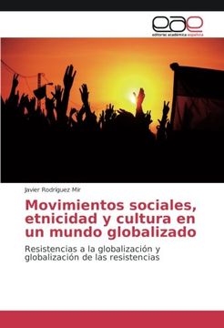 portada Movimientos sociales, etnicidad y cultura en un mundo globalizado: Resistencias a la globalización y globalización de las resistencias (Spanish Edition)