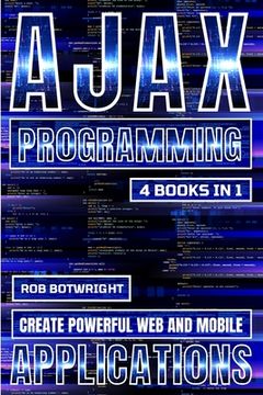 portada AJAX Programming: Create Powerful Web And Mobile Applications (en Inglés)