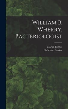 portada William B. Wherry, Bacteriologist (in English)