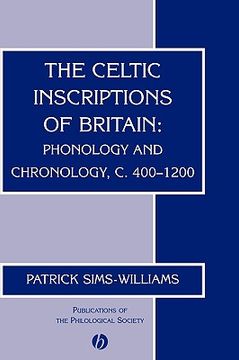 portada the celtic inscriptions of britain: phonology and chronology, c. 400-1200 (en Inglés)