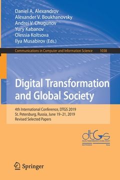 portada Digital Transformation and Global Society: 4th International Conference, Dtgs 2019, St. Petersburg, Russia, June 19-21, 2019, Revised Selected Papers (en Inglés)