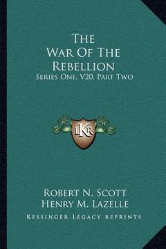 portada the war of the rebellion: series one, v20, part two: correspondence: a compilation of the official records of the union and confederate armies ( (en Inglés)