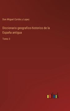 portada Diccionario geografico-historico de la España antigua: Tomo 3
