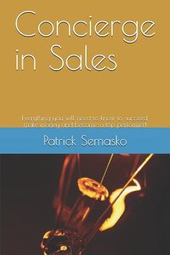portada Concierge in Sales: Everything You Will Need to Know to Succeed, Make Money and Become a Top Performer! (in English)