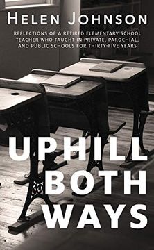 portada Uphill Both Ways: The Truths, Lies, and Tall Tales we Tell About School 
