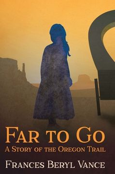 portada Far to go, a Story of the Oregon Trail (en Inglés)