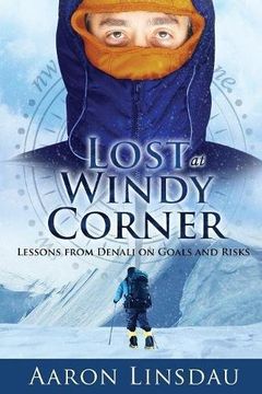 portada Lost at Windy Corner: Lessons from Denali on Goals and Risks