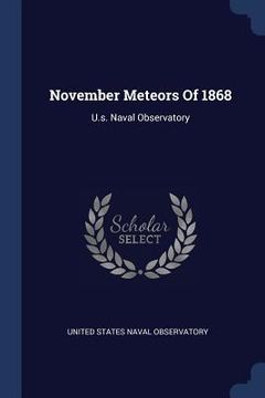 portada November Meteors Of 1868: U.s. Naval Observatory (en Inglés)