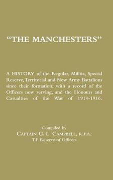 portada manchesters a history of the regular, militia, special reserve, territorial and new army battalions since their formation; with a record of the office (in English)