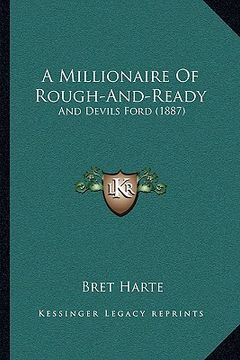 portada a millionaire of rough-and-ready: and devils ford (1887) (en Inglés)
