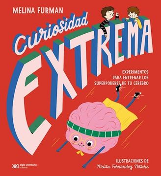 portada Curiosidad Extrema: Experimentos para entrenar los superpoderes de tu cerebro