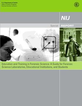 portada Education and Training in Forensic Science: A Guide for Forensic Science Laboratories, Educational Institutions, and Students (in English)