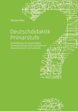 portada Deutschdidaktik Primarstufe: Eine Einführung in die Wissenschaftliche Auseinandersetzung mit dem Sprachlichen und Literarischen Lernen in der Grundschule (in German)