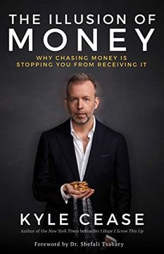 portada The Illusion of Money: Why Chasing Money is Stopping you From Receiving it 