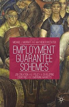 portada Employment Guarantee Schemes: Job Creation and Policy in Developing Countries and Emerging Markets