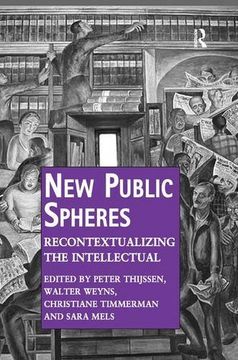 portada New Public Spheres: Recontextualizing the Intellectual (Public Intellectuals and the Sociology of Knowledge)