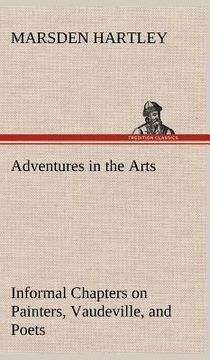 portada adventures in the arts informal chapters on painters, vaudeville, and poets (in English)