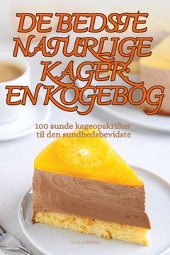 portada de Bedste Naturlige Kager En Kogebog: En Kogebog: En Kogebog (en Danés)