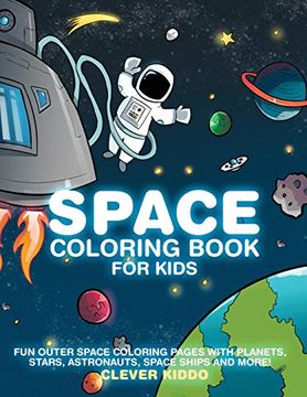 portada Space Coloring Book for Kids: Fun Outer Space Coloring Pages With Planets, Stars, Astronauts, Space Ships and More! 