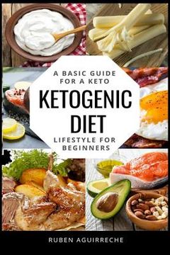 portada Ketogenic Diet: A Basic Guide for a Keto Lifestyle for Beginners (+20 Easy Recipes) (en Inglés)