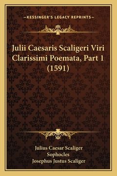 portada Julii Caesaris Scaligeri Viri Clarissimi Poemata, Part 1 (1591) (en Latin)