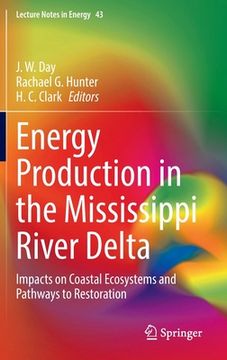 portada Energy Production in the Mississippi River Delta: Impacts on Coastal Ecosystems and Pathways to Restoration (en Inglés)