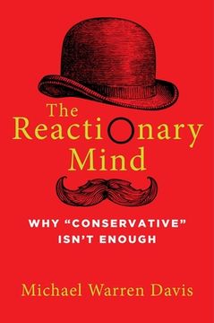 portada The Reactionary Mind: Why Conservative Isn'T Enough (in English)