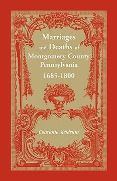 portada marriages and deaths of montgomery county pennsylvania, 1685-1800 (en Inglés)