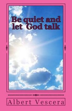 portada Be quiet and let God Talk (en Inglés)