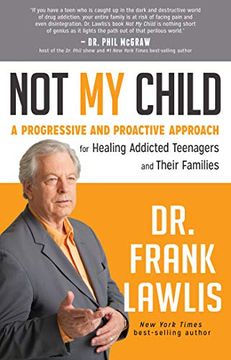 portada Not my Child: A Progressive and Proactive Approach for Healing Addicted Teenagers and Their Families (en Inglés)