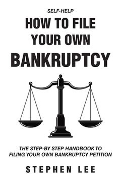 portada How To File Your Own Bankruptcy: The Step-by-Step Handbook to Filing Your Own Bankruptcy Petition (in English)