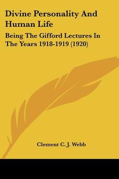portada divine personality and human life: being the gifford lectures in the years 1918-1919 (1920) (in English)