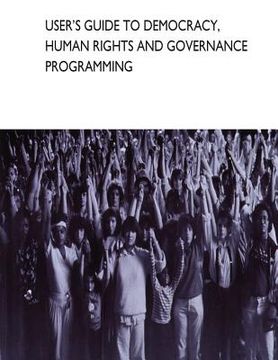 portada User's Guide to Democracy, Human Rights and Governance Programming (en Inglés)