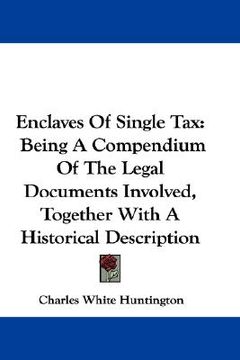 portada enclaves of single tax: being a compendium of the legal documents involved, together with a historical description (en Inglés)