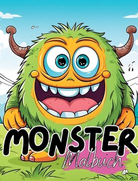 portada Malbuch Monster: Süßes Monster Malbuch mit wunderschönen Vorlagen im Cartoon Stil. Monstermalbuch. Monster- Malbuch. Ab 4 Jahren. (en Alemán)