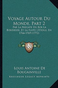 portada Voyage Autour Du Monde, Part 2: Par La Fregate Du Roi La Boudeuse, Et La Flute L'Etoile, En 1766-1769 (1772) (en Francés)