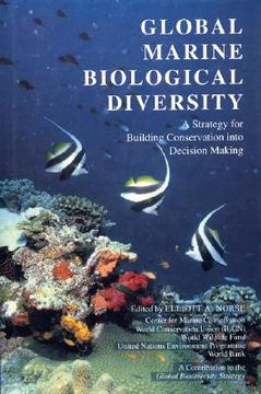 portada Global Marine Biological Diversity: A Strategy for Building Conservation Into Decision Making (en Inglés)