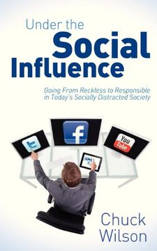 portada Under the Social Influence: Going From Reckless to Responsible in Today? S Socially Distracted Society 