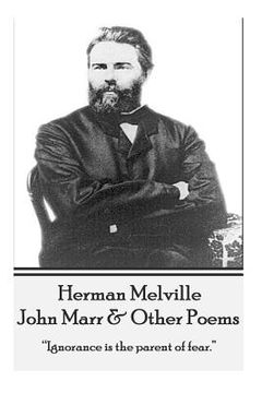 portada Herman Melville - John Marr & Other Poems: "Ignorance is the parent of fear."