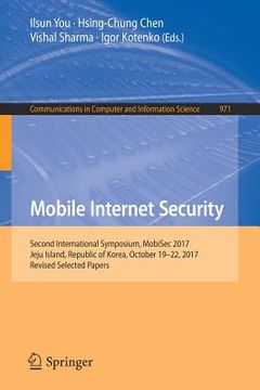 portada Mobile Internet Security: Second International Symposium, Mobisec 2017, Jeju Island, Republic of Korea, October 19-22, 2017, Revised Selected Pa