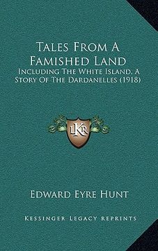 portada tales from a famished land: including the white island, a story of the dardanelles (1918) (en Inglés)