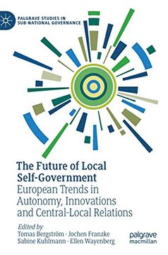 portada The Future of Local Self-Government: European Trends in Autonomy, Innovations and Central-Local Relations (Palgrave Studies in Sub-National Governance) (en Inglés)