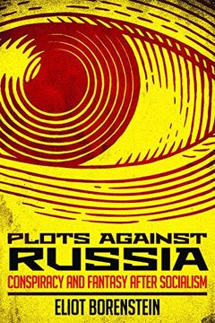 portada Plots Against Russia: Conspiracy and Fantasy After Socialism (en Inglés)