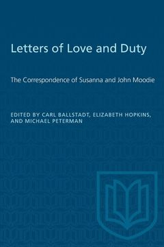 portada Letters of Love and Duty: The Correspondence of Susanna and John Moodie (en Inglés)